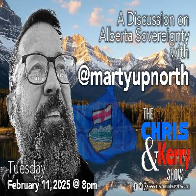 250211 A Discussion on Alberta Sovereignty with MartyUpNorth 250211 A Discussion on Alberta Sovereignty with MartyUpNorth