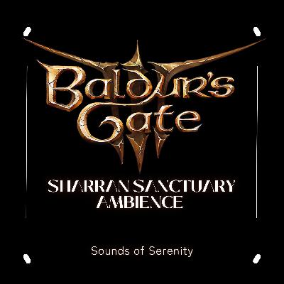 BALDUR'S GATE 3 SHARRAN SANCTUARY AMBIENCE BALDUR'S GATE 3 SHARRAN SANCTUARY AMBIENCE
