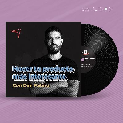 Estrategias de Marketing Internas II: Cómo hacer tu producto más interesante | B2B Side T1E15