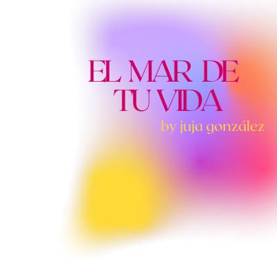 El mar de tu vida