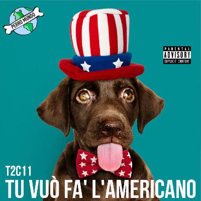 PERRO MUNDO TU VUÒ FA' L'AMERICANO T2C11