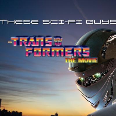 These Sci-Fi Guys - The Transformers The Movie (1986) These Sci-Fi Guys - The Transformers The Movie (1986)