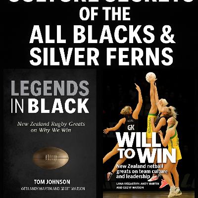 The Untold Culture Secrets of the All Blacks and Silver Ferns with Dr Andy Martin The Untold Culture Secrets of the All Blacks and Silver Ferns with Dr Andy Martin