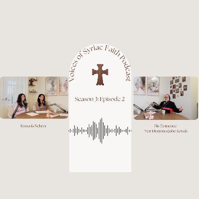 S. 3 Ep. 2 | Mary & Martha w/ His Eminence Mor Dionysius John Kawak