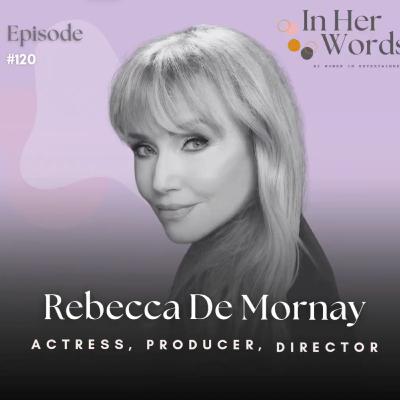 Maintaining a Decades-Long Career in Hollywood with 80s Icon Rebecca De Mornay
