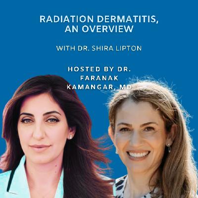 Episode 120: Radiation Dermatitis, An Overview | The Future of Dermatology Podcast Episode 120: Radiation Dermatitis, An Overview | The Future of Dermatology Podcast