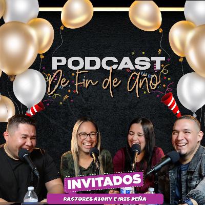 Ultimo Podcast Del Año 2021 - Invitados Ricardo e Iris Peña