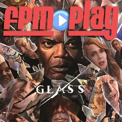 FPM Play #73: Glass Review FPM Play #73: Glass Review