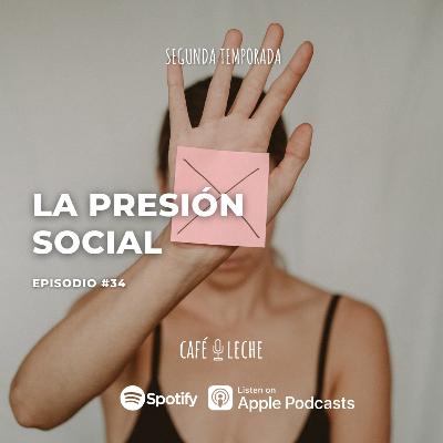 La presión social - Café con Leche - Episodio 34 La presión social - Café con Leche - Episodio 34