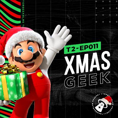 T2-EP-011 - Xmas Geek