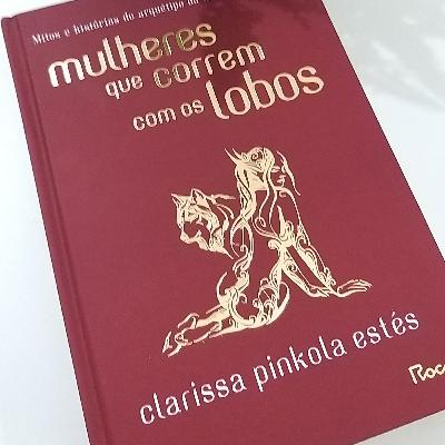 119 - Livro Mulheres que correm com os Lobos, Clarissa Pinkola Estés - continuação cap 14