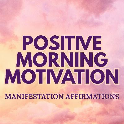 Positive Morning Motivation and Manifestation Affirmations ✨ Start Your Day with the RIGHT MINDSET ✨ Positive Morning Motivation and Manifestation Affirmations ✨ Start Your Day with the RIGHT MINDSET ✨