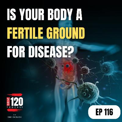 EP 116: Is your body a fertile ground for disease? An inside look at how your internal terrain can promote disease or health. EP 116: Is your body a fertile ground for disease? An inside look at how your internal terrain can promote disease or health.