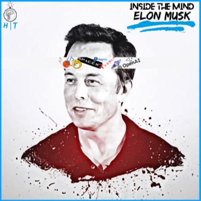 Inside the Mind of Elon Musk