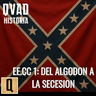 Los Estados Confederados de America 1: El Sueño Sureño, del Algodón a la Secesión