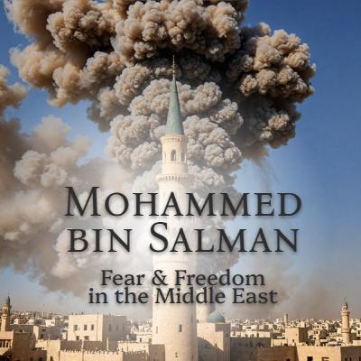 Mohammed bin Salman - MBS 🇸🇦 (Fear & Freedom in the Middle East series)