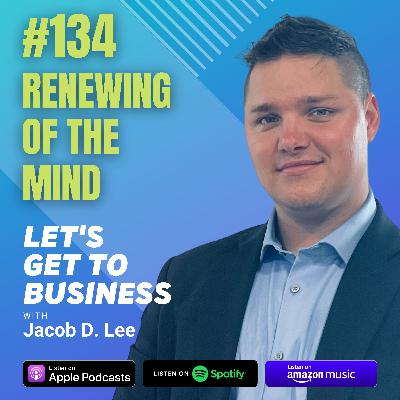 134: RENEWING OF THE MIND by Jacob D. Lee