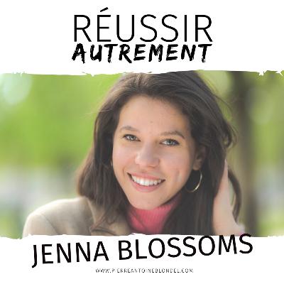 #5 - Jenna Blossoms - Comment trouver sa mission de vie ?