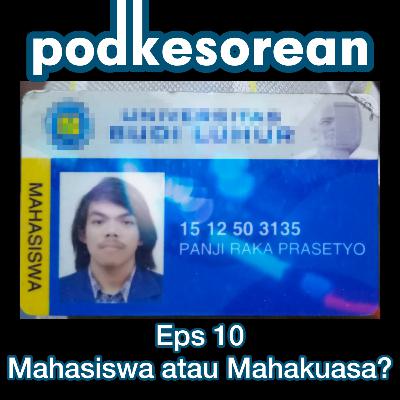 Eps 10 Mahasiswa atau Mahakuasa? Eps 10 Mahasiswa atau Mahakuasa?