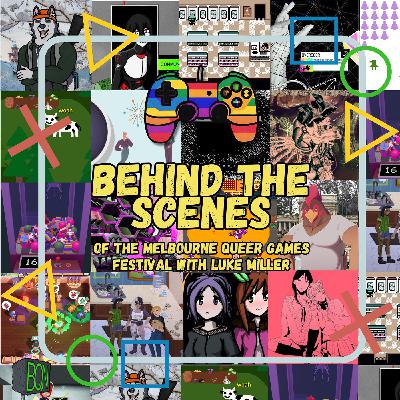Behind The Scenes of the Melbourne Queer Games Festival with Luke Miller