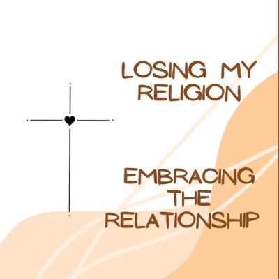 Religion VS Relationship: Part 2