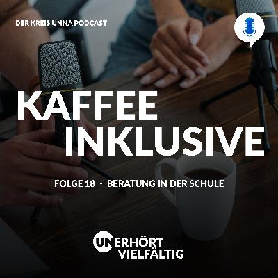 Folge 18 – Beratung in der Schule / Kaffee Inklusive