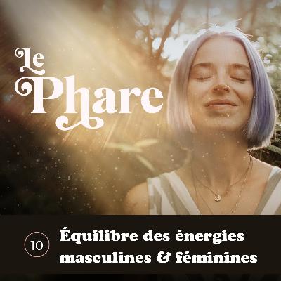 Épisode 10 - Équilibre des énergies masculines et féminines