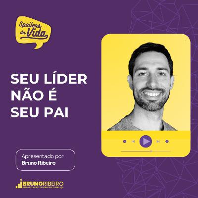 Seu Líder Não é Seu Pai