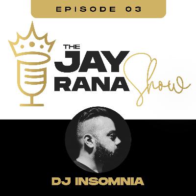 The Jay Rana Show Featuring DJ Insomnia