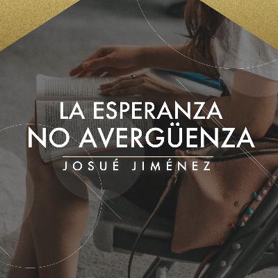La Esperanza no Avergüenza | Pr. Josué Jiménez | VNPEM Coapa