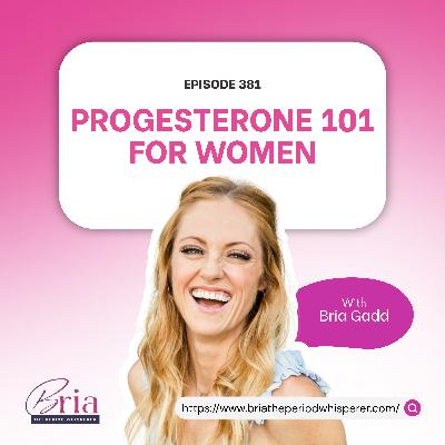 Eps 381: Progesterone’s Role in Women’s Health Eps 381: Progesterone’s Role in Women’s Health