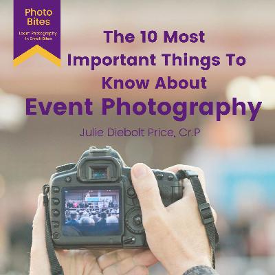 The 10 Most Important Things to Know About Event Photography - Episode #1