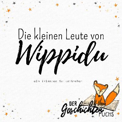 Die kleinen Leute von Wippidu - ein irisches Volksmärchen Die kleinen Leute von Wippidu - ein irisches Volksmärchen