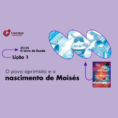 O povo oprimido e o nascimento de Moisés | O Livro do Êxodo – L1 | 3Tri25