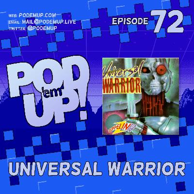 Episode 72 - Universal Warrior