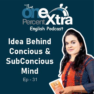 Idea Behind Conscious & Sub Conscious Mind | Ep - 31 | Self Development & Productivity Podcast | Shyamala Gandhimani