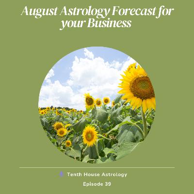August Astrology Forecast for Your Business