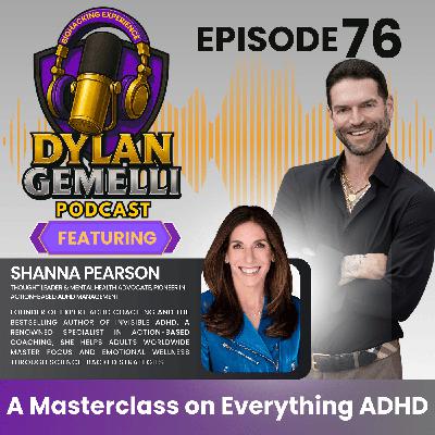 Episode #76 Featuring Shanna Pearson!  A MASTERCLASS on ADHD!  Impact of ADHD on life and relationships, Misdiagnosis of ADHD, ADHD vs. Anxiety, Recognizing ADHD signs and more!