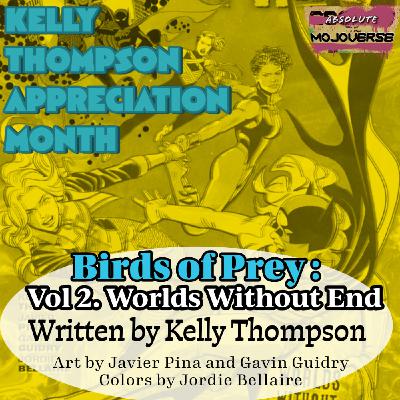 Kelly Thompson Appreciation Month: Birds of Prey vol 2 Worlds Without End (Absolute Mojoverse Episode 22) Kelly Thompson Appreciation Month: Birds of Prey vol 2 Worlds Without End (Absolute Mojoverse Episode 22)