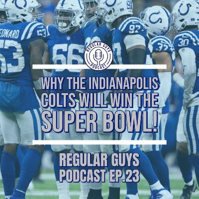 Why the Colts are Superbowl bound | Regular Guys Episode 23