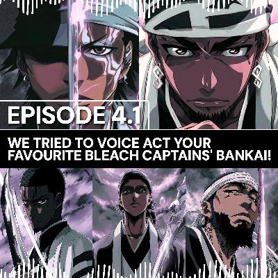 Nani Talks - Episode 4.1 - We Tried to Voice Act Your Favourite BLEACH Captains' Bankai!