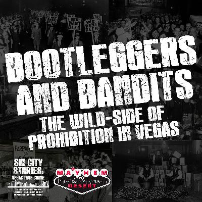 Bootleggers and Bandits: The Wild Side of Prohibition in Vegas