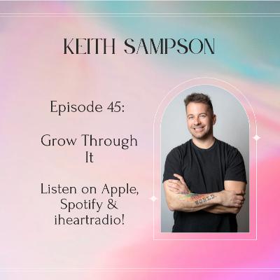 Episode 45: Keith Sampson on Growing Through It