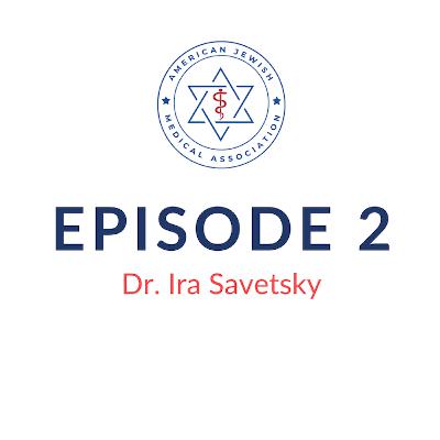 A Conversation with Dr. Ira Savetsky