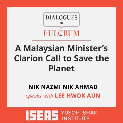 A Malaysian Minister’s Clarion Call to Save the Planet