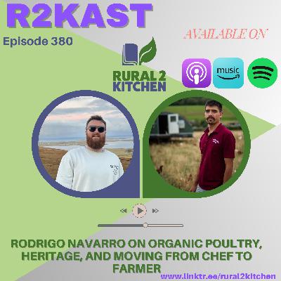 R2Kast 380 – Rodrigo Navarro on organic poultry, heritage, and moving from chef to farmer