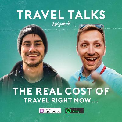 Ep 31: The REAL Cost of Travel Right Now, Picking Apart The Green List & Our Hypothetical Dream Holidays!