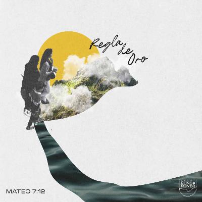 Regla de oro - Mateo 7:12 Regla de oro - Mateo 7:12