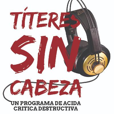 Títeres Sin Cabeza - 05/04/2022 - 4X11