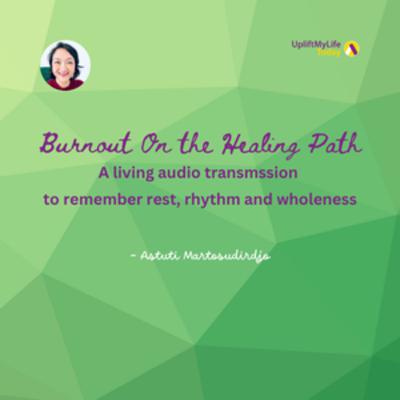 #75 - Burnout On The Healing Path - "At The Threshold" - Transmissions series #75 - Burnout On The Healing Path - "At The Threshold" - Transmissions series
